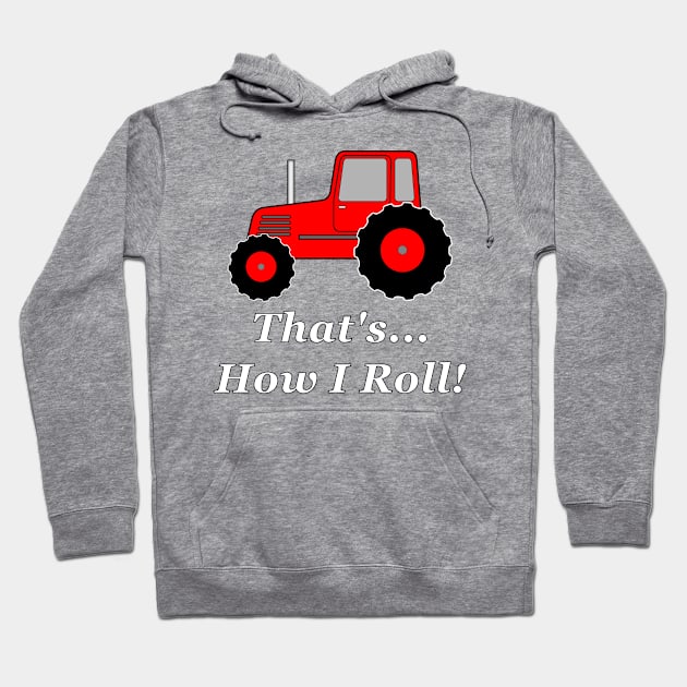 Red Tractor How I Roll Hoodie by NiftyGaloot